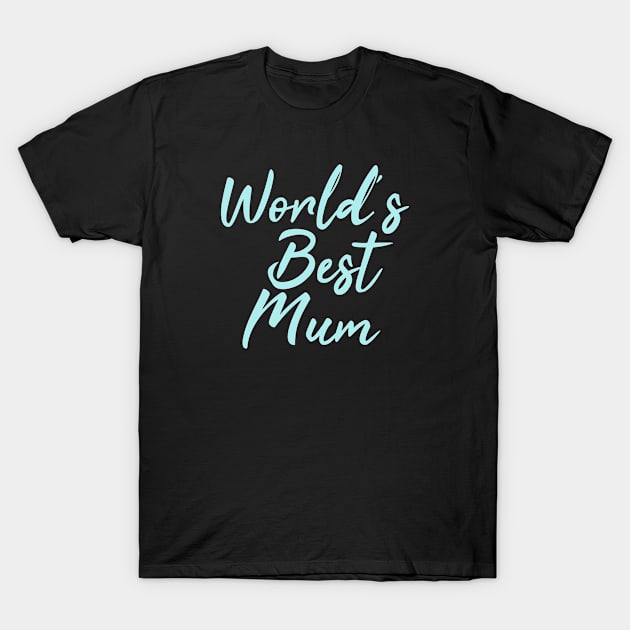 World's Best Mum | Mother's Day | Turquoise Print T-Shirt by stuartjsharples